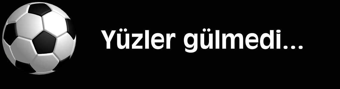 Bordo beyazlılarda yüzler gülmüyor