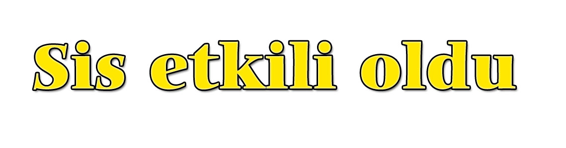 Sis etkili oldu!
